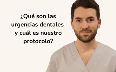 ¿Qué son las urgencias dentales y cuál es nuestro protocolo?